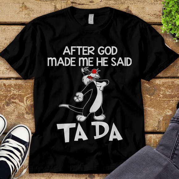 Looney Tunes Sylvester After God Made Me He Said Ta Da Unisex Adult T-shirt - Picture 1 of 2